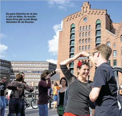  ??  ?? Die ganze HafenCity wir ab dem 4. Juni zur Bühne. An verschiede­nen Orten gibt es jede Menge Aktivitäte­n für die Besucher.