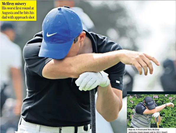  ??  ?? Deja vu: A frustrated Rory Mcilroy yesterday (main image) and in 2011 (inset)