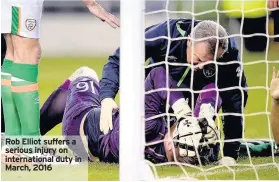  ??  ?? Rob Elliot suffers a serious injury on internatio­nal duty in March, 2016