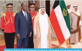  ?? — KUNA photos ?? KUWAIT: His Highness the Amir Sheikh Sabah Al-Ahmad Al-Jaber Al-Sabah and Cote d’Ivoire’s President Alassane Ouattara are seen during President Ouattara’s departure ceremony.