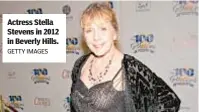  ?? GETTY IMAGES ?? Actress Stella Stevens in 2012 in Beverly Hills.