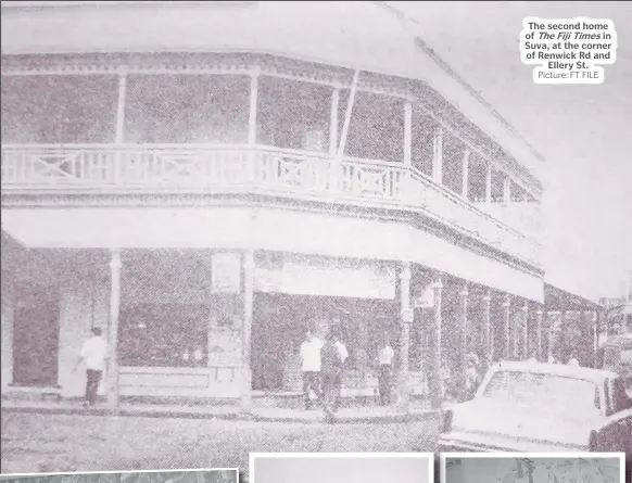  ?? Picture: FT FILE ?? The second home of The Fiji Times in Suva, at the corner of Renwick Rd and Ellery St.