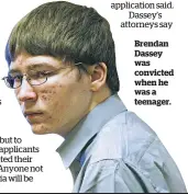  ??  ?? Brendan Dassey was convicted when he was a teenager.