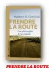  ??  ?? Prendre la route, une philosophi­e de la conduite de Matthew Crawford éd. la Découverte, 350 pp., 23 €.