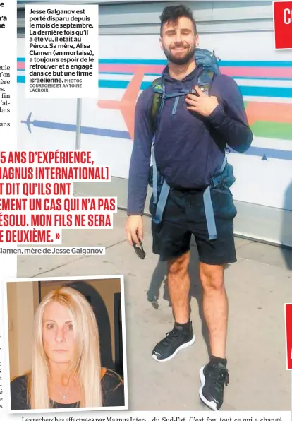  ?? PHOTOS COURTOISIE ET ANTOINE LACROIX ?? Jesse Galganov est porté disparu depuis le mois de septembre. La dernière fois qu’il a été vu, il était au Pérou. Sa mère, Alisa Clamen (en mortaise), a toujours espoir de le retrouver et a engagé dans ce but une firme israélienn­e.