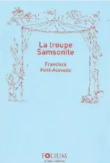  ??  ?? La troupe Samsonite Francisco Font-Acevedo San Juan: Folium, 2016