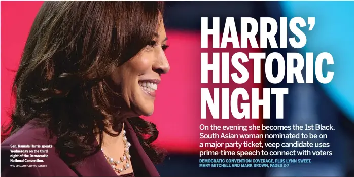  ?? WIN MCNAMEE/GETTY IMAGES ?? Sen. Kamala Harris speaks Wednesday on the third night of the Democratic National Convention.