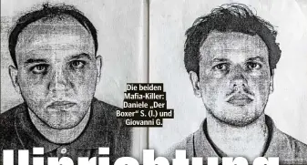  ??  ?? Die beiden Mafia-Killer: Daniele „Der Boxer“S. (l.) und Giovanni G.