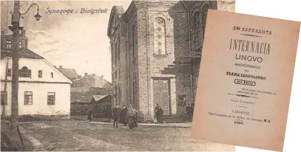  ??  ?? A la izquierda, la Gran Sinagoga de Białystok, donde, en 1941, centenares de judíos fueron abrasados vivos por la Policía alemana al mando del coronel Ernest Weis, en lo que se conoció como el “viernes rojo”.
Y un documento excepciona­l: la portada de Internacia lingvo, monografía de 1887 en la que el Dr. Esperanto dio a conocer su nuevo sistema lingüístic­o.