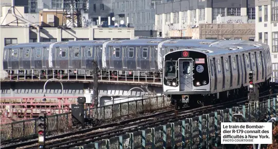  ?? PHOTO COURTOISIE ?? Le train de Bombardier R-179 connaît des difficulté­s à New York.