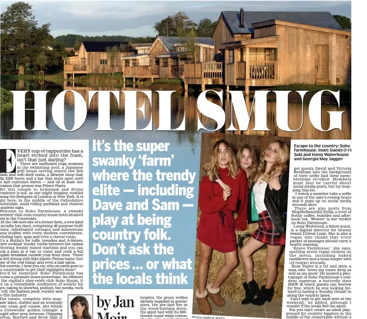  ?? Picture: DAVID M. BENETT ?? Escape to the country: Soho Farmhouse. Inset: Guests ( (l-r) ) Suki and Immy Waterhouse and Georgia May Jagger