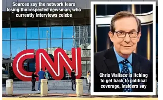  ?? ?? Sources say the network fears losing the respected newsman, who
currently interviews celebs