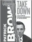  ?? OPTIMUM PUBLISHING INTERNATIO­NAL ?? Former Ontario PC leader Patrick Brown’s book is to be released Nov. 16.