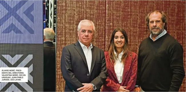  ?? ?? ÁLVARO MORÉ, PRESIDENTE DEL DIRECTORIO; VALENTINA MORÉ, CEO EN URUGUAY; JUAN PABLO JURADO, CEO LATAM.