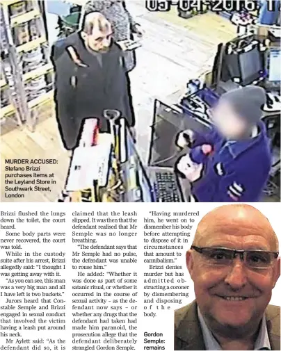  ??  ?? MURDER ACCUSED: Stefano Brizzi purchases items at the Leyland Store in Southwark Street, London Gordon Semple: remains