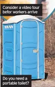  ??  ?? Do you need a portable toilet?