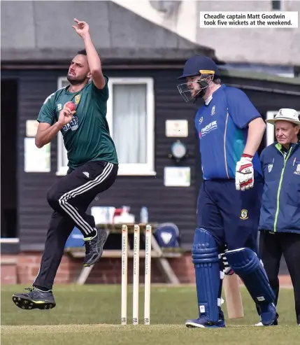  ??  ?? Cheadle captain Matt Goodwin took five wickets at the weekend.