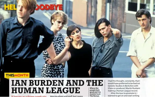  ??  ?? Where the people look good and the musicis loud: The Human League in ’81 (from left) Adrian Wright, Susan Sulley, Joanne Catherall, Philip Oakey and Ian Burden; (bottom) Burden’s farewell tour, 1987 and (below) Ian today.