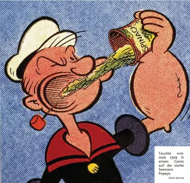  ?? FOTO: DPA PA ?? Tauchte erstmals  in einem Comic auf: der starke Seemann Popeye.