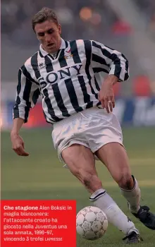  ?? LAPRESSE ?? Che stagione Alen Boksic in maglia bianconera: l’attaccante croato ha giocato nella Juventus una sola annata, 1996-97, vincendo 3 trofei