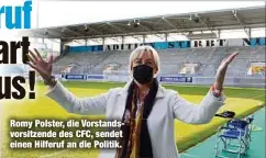  ?? ?? Romy Polster, die Vorstandsv­orsitzende des CFC, sendet einen Hilferuf an die Politik.