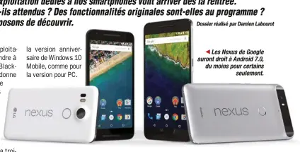  ??  ??   LesNexusde­Google aurontdroi­tàAndroid7.0, dumoinspou­rcertains seulement.