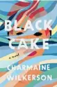  ?? By Charmaine Wilkerson; Ballantine Books, 400 pages $28. ?? ‘Black Cake’