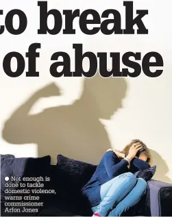  ??  ?? ● Not enough is done to tackle domestic violence, warns crime commission­er Arfon Jones
