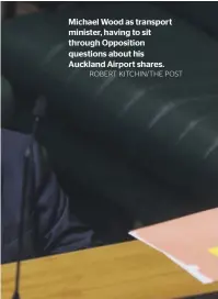  ?? ROBERT KITCHIN/THE POST ?? Michael Wood as transport minister, having to sit through Opposition questions about his Auckland Airport shares.