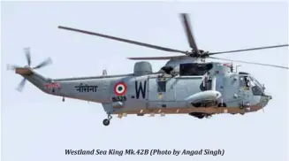  ??  ?? Westland Sea King Mk.42B (Photo by Angad Singh)