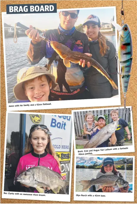  ??  ?? Jason with his family and a Bec Clarke with an awesome 62cm flathead. 41cm bream. a fantastic Van Lathum with Brett, Evie and Angus 110cm jewfish. Olya Borch with a 42cm bass.