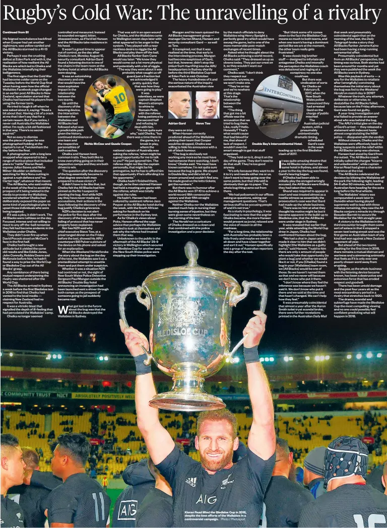  ?? Photo / Photosport ?? Richie McCaw and Quade Cooper. Adrian Gard Steve Tew Kieran Read lifted the Bledisloe Cup in 2016, despite the best efforts of the Wallabies in a controvers­ial campaign. Double Bay’s Interconti­nental Hotel.