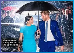  ??  ?? Meghan and Harry are out of the spoitlight