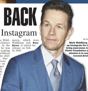  ?? AP FILE PHOTO ?? Mark Wahlberg gave up Instagram for Lent to bring awareness to the Kiefer Foundation and its mission is to end distracted driving.