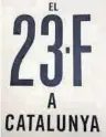  ??  ?? ‘El 23-F a Catalunya’
Andreu Farràs y Pere Cullell. L’Arquer