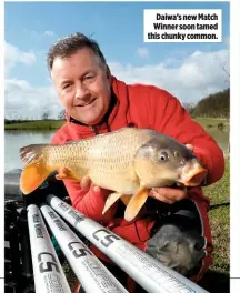  ??  ?? Daiwa’s new Match Winner soon tamed this chunky common.