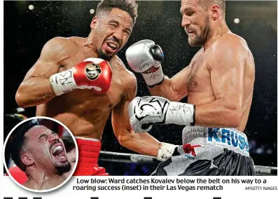  ?? AP/GETTY IMAGES ?? Low blow: Ward catches Kovalev below the belt on his way to a roaring success (inset) in their Las Vegas rematch