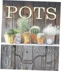  ??  ?? Pots For All Seasons by Tom Harris is priced £20