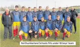  ??  ?? Northumber­land Schools FA’s under-18 boys’ team