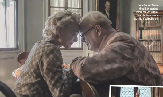  ??  ?? Clementine and Winston Churchill (Kristen Scott Thomas and Gary Oldman) share a tender moment in the midst of political turmoil