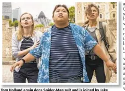  ??  ?? Tom Holland again dons Spider-Man suit and is joined by Jake Gyllenhall (inset, bottom) as he rescues Zendaya (top) and rest of his pals in “Spider-Man: Far From Home.”