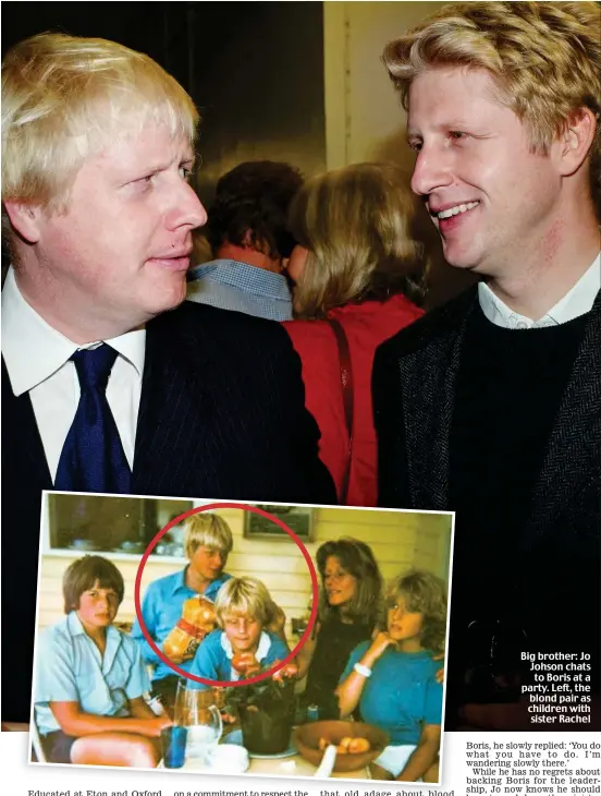  ??  ?? Big brother: Jo Johson chats to Boris at a party. Left, the blond pair as children with sister Rachel