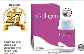  ??  ?? Keep your skin supple and smoother with Total Image Collagen.