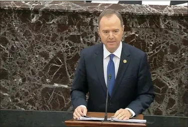  ?? SENATE TELEVISION VIA AP ?? In this image from video, House impeachmen­t manager Rep. Adam Schiff, D-Calif., speaks during closing arguments in