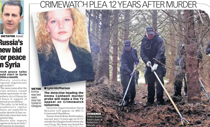  ??  ?? DICTATOR Assad VICTIM Emma was last seen near her hostel in Glasgow EVIDENCE Police found fresh clues at Roberton Woods