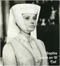  ??  ?? Sophia Loren en ‘El Cid’.