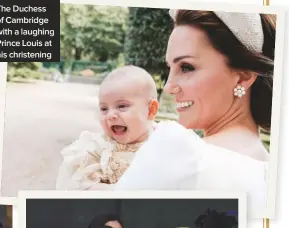  ??  ?? The Duchess of Cambridge with a laughing Prince Louis at his christenin­g