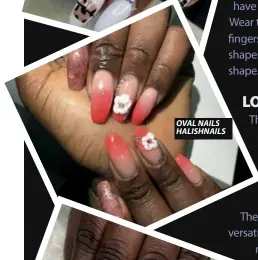  ??  ?? OVAL NAILS HALISHNAIL­S