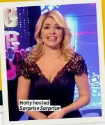 ?? ?? Holly hosted Surprise Surprise