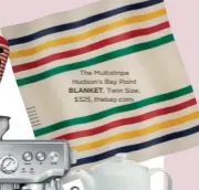  ??  ?? The Multistrip­e Hudson’s Bay Point BLANKET, Twin Size, $325, thebay.com.